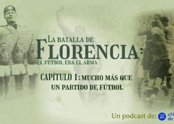 Podcast ‘La Batalla de Florencia: el fútbol era el arma’ | CAPÍTULO 1: mucho más que un partido de fútbol