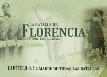 Podcast ‘La Batalla de Florencia: el fútbol era el arma’ | CAPÍTULO 4: La madre de todas las batallas