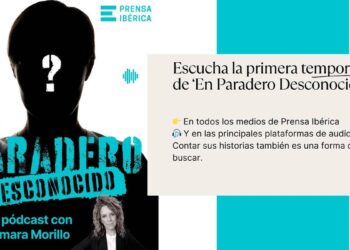 PRENSA IBÉRICA estrena ‘En Paradero Desconocido’, un pódcast que aborda las desapariciones más impactantes aún sin resolver